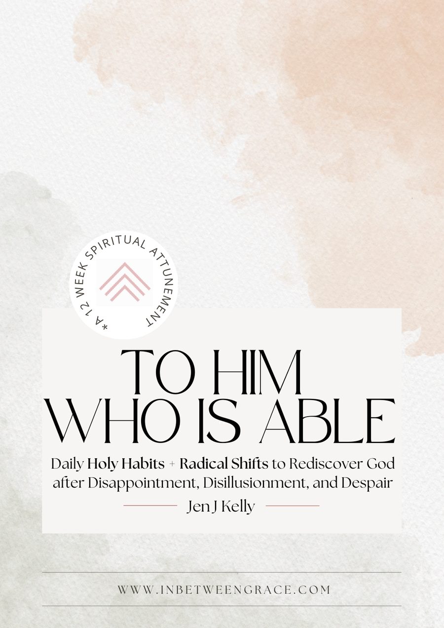 Cover of To Him Who Is Able, a 12-week spiritual attunement by Jen J Kelly